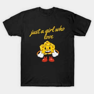 Just a girl who love cheese T-Shirt